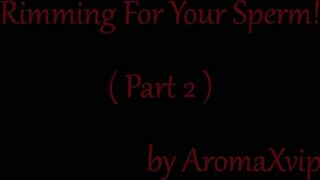 Rimming For Your Sperm! (part 2 of 2)