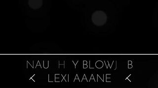 Naughty Blowjob - Lexi Aaane