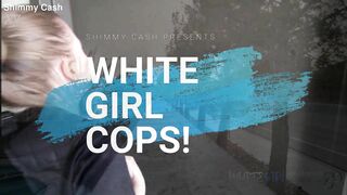 White Girl Cops Season 2 Episode 6 ft blonde big tits bombshell "eBunnz" Elana Bunnz