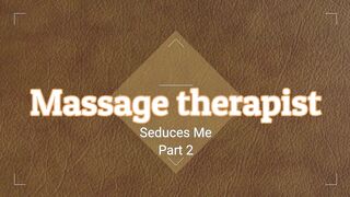 The masseuse crosses the limit. Part 2 ♦️♦️