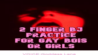 2 Finger BJ practice for Bois or Girls