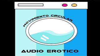(Audio Erotico para mujeres) Movimiento Circular.