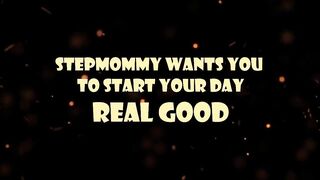 Stepmommy Wants You to Start Your Day Real Good
