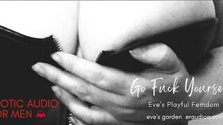 Go Fuck Yourself! Eve's Playful Femdom - Erotic Audio for Men by Eve's Garden
