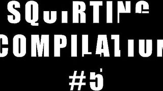 SQUIRTING COMPILATION #5 BEST ORGASMS - MrPussyLicking