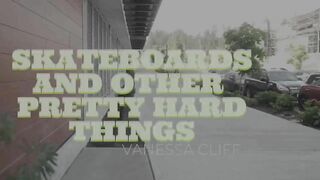 Flirting & Blowing My Neighbor - Skateboarding and Other Pretty Hard Things - Cliff Media