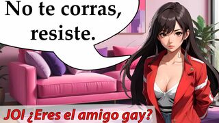 Spanish JOI - Are You the Gay Friend? Don't if you want to go to the party with her friends...