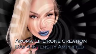 Aroma Lipdrone Creation - Day 4 Intensity Amplified