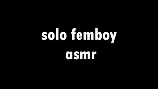 FEMBOY SOLO ASMR MOANS AND OTHER NICE SOUNDS