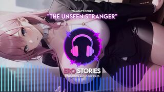 Ero Stories: the Unseen Stranger (audio, Asmr, Whisper, Seductive, Healing, & Sensual)