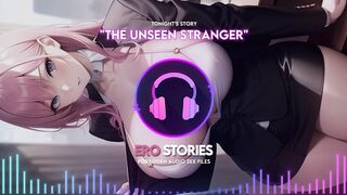 Ero Stories: the Unseen Stranger (audio, Asmr, Whisper, Seductive, Healing, & Sensual)