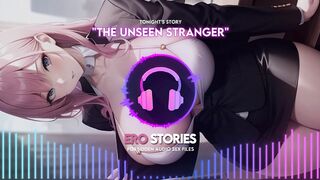 Ero Stories: the Unseen Stranger (audio, Asmr, Whisper, Seductive, Healing, & Sensual)