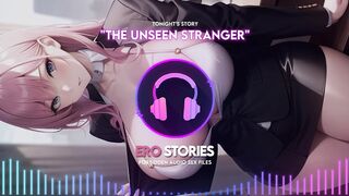 Ero Stories: the Unseen Stranger (audio, Asmr, Whisper, Seductive, Healing, & Sensual)