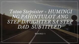 Totoo Stepsister - HUMINGI NG PAHINTULOT ANG STEP DAUGHTER SA STEP DAD SUBTITLED - Bahagi 1