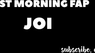 FAST MORNING JOI. Start your day with me