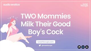 ASMR TWO Mommies Milk Their Good Boy's Cock Audio Roleplay Wet Sounds Two Girls Threesome