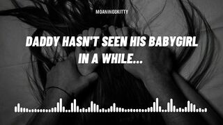 (F4M Audio) Daddy hasn't seen his babygirl in a while (Blowjob) (Rough Fuck)