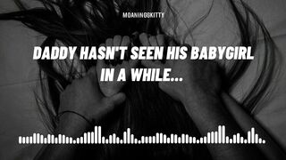 (F4M Audio) Daddy hasn't seen his babygirl in a while (Blowjob) (Rough Fuck)