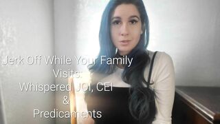 Preview: Jerk Off While Your Family Visits: Whispered JOI, CEI & Edging Predicaments