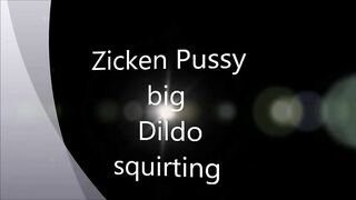 Zicken Pussy squirt on big Dildo