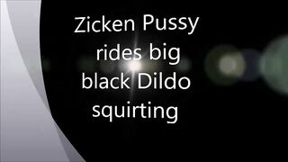 Zicken Pussy rides big black Dildo