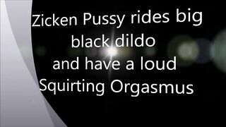 Zicken pPussy rides big black Dildo until squirt