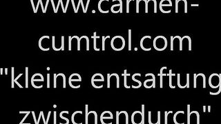 Carmen Cumtrol: "kleine Entsaftung zwischendurch..."