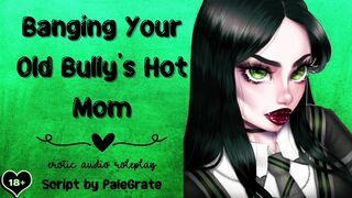 Banging Your Old Bully's Hot Mom [Slutty MILF]